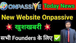 Onpassive New Website   Onpassive New Update Today  onpassive new update [upl. by Frentz]