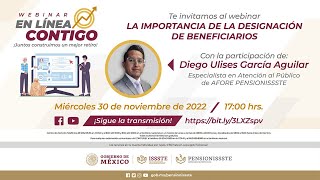 “La importancia de la designación de beneficiarios”  Webinar En Línea Contigo AFORE PENSIONISSSTE [upl. by Ahsiekin942]