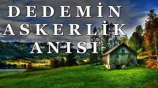 DEDEMİN ASKERLİK YAPARKEN YAŞADIĞI KORKUNÇ OLAY  95 [upl. by Dnomaj432]