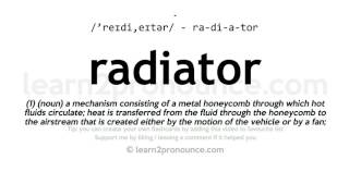 Pronunciation of Radiator  Definition of Radiator [upl. by Ohare304]