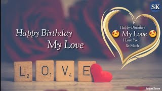 😗😗 Happy Birthday My Love 😗😗  I Love you So Much  New Whatsapp Status 2018 [upl. by Ylrbmik554]