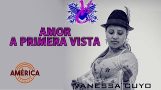 VANESSA CUYO  Amor a primera vista [upl. by Arrac997]