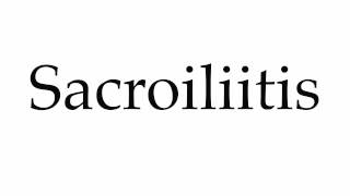 How to Pronounce Sacroiliitis [upl. by Farro]