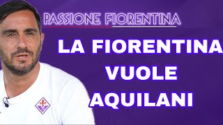 ⚠️ LA FIORENTINA VUOLE AQUILANI 🟣 SARÀ RIDIMENSIONAMENTO ALLA FIORENTINA ❓️ [upl. by Clough]