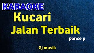 KUCARI JALAN TERBAIK  PANCE PONDAAG  KARAOKE HD [upl. by Paulie]