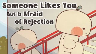 6 Signs Someone Likes You But Is Afraid of Rejection [upl. by Yuri]