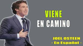 Viene en camino  Joel Osteen [upl. by Rhodia]