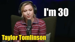 Taylor Tomlinson Im 30 I feel like its Over  Taylor Tomlinson 2024 [upl. by Follmer683]