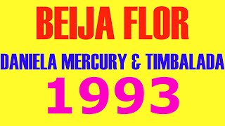 DANIELA MERCURY E TIMBALADA BEIJA FLOR LEGENDADO 1993 [upl. by Annaiek970]