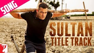 Lyrical  Sultan Title Song with Lyrics  Sultan  Salman Anushka  Vishal amp Shekhar Irshad Kamil [upl. by Ttezzil]