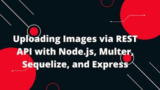 Sequelize ORM with NodeJS 23 Image Upload On Node Sequelize Rest API [upl. by Olympia894]