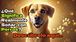 ¡Descubre el FASCINANTE Significado de Soñar con PERROS 🐶✨ ¡Te Encantará [upl. by Annert]