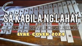 SA KABILA NG LAHAT  TAGALOG CHRISTIAN WORSHIP MELODY  LYRE COVER 2024  SIMPLE LYRE CHORDS [upl. by Nylrak]