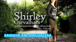 SHIRLEY CARVALHAES MANHÃ EM JERUSALÉM [upl. by Atikahc726]