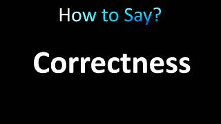 How to Pronounce Correctness correctly [upl. by Llerrahs]