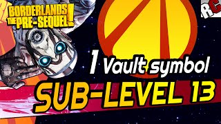 Borderlands The Pre Sequel  SubLevel 13 ALL VAULT SYMBOL LOCATIONS  Cult of the Vault Locations [upl. by Ednalrym]