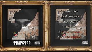 EP  TRAPSTAR   COMPLETO TODAS AS FAIXA [upl. by Ayila]