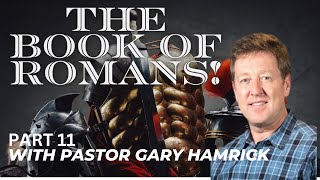 Part 11 Pastor Gary Hamrick on the book of Romans  Best Bible study Teachings on YouTube [upl. by Notsew]