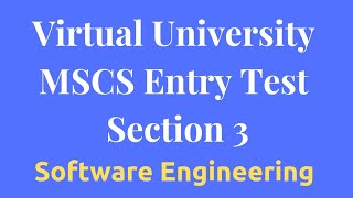 Virtual University MSCS Entry Test PreparationSection 3 Software Engineering [upl. by Akerley]