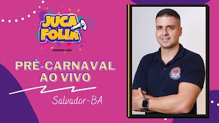 JUCA FOLIA  PRÉCARNAVAL AO VIVO EM SALVADOR [upl. by Imoen]