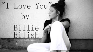 BILLIE EILISH  I Love You  Cover by RSD Music [upl. by Lauralee958]