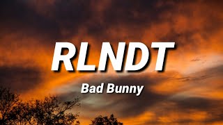 Bad Bunny  RLNDT Letra\Lyrics [upl. by Yanrahc]