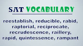 SAT Vocabulary Reestablish Reducible Rabid Raptorial Reciprocate Recrudescence Raillery [upl. by Stanislaus]