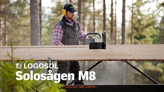 Solosågen M8  Sveriges mobila sågverk  LOGOSOL [upl. by Thordis]