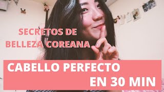 CABELLO PERFECTO EN 30 MINUTOS ¡SECRETO DE BELLEZA COREANA  Ana la Coreana [upl. by Eylloh]