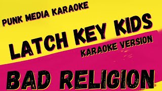 BAD RELIGION ✴ LATCH KEY KIDS ✴ KARAOKE INSTRUMENTAL ✴ PMK [upl. by Burrows379]