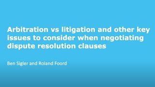 Arbitration vs litigation amp other key issues to consider when negotiating dispute resolution clauses [upl. by Alamap]