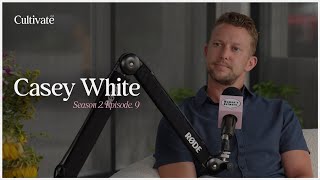 Cultivate CNY Episode 056 Growth Leadership and Grit ft Casey White [upl. by Sherborne]