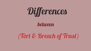 Differences between Tort and Breach of Trust [upl. by Norramic]