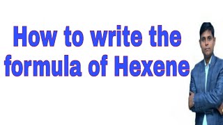 How to write the formula of Hexene  Hexene  Hexene formula Molecular formula of Hexene [upl. by Paz]