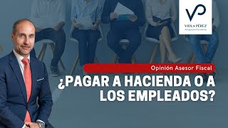 Razones por las que deberías pagar a Hacienda y no a tus empleados  Asesoría Fiscal Barcelona [upl. by Avir]