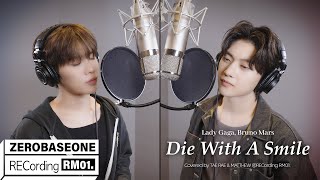 Die With A Smile Covered by ZEROBASEONE 제로베이스원 MATTHEW amp TAE RAE  RECORDING RM 01 [upl. by Zilef]