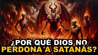 Esta es la razón por la cual Dios no perdona a Satanás y a los ángeles caídos [upl. by Anilocin702]