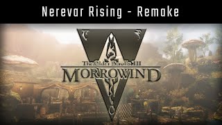 The Elder Scrolls III Morrowind  Nerevar Rising Remake [upl. by Lyell]