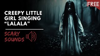 Creepy Little Girl Singing quotLalalaquot  Scary Horror Voice HD FREE [upl. by Rodgiva503]