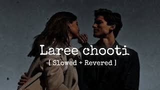 Laree chooti   slowed  revered [upl. by Mazur304]