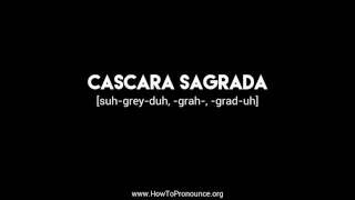 How to Pronounce quotcascara sagradaquot [upl. by Rocker]