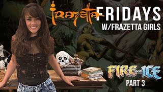 Fire amp Ice Part III  Frazetta Fridays wFrazetta Girls [upl. by Kobe]