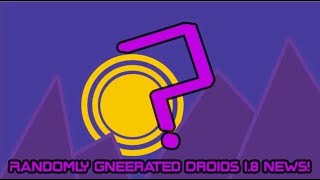 Randomly Generated Droids 18 News [upl. by Ognimod]