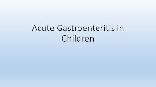 Acute Gastroenteritis in children [upl. by Tiloine]