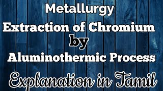 Metal13Aluminothermic processExtraction of CrReduction by MetalExplanation in Tamil [upl. by Yzdnil92]