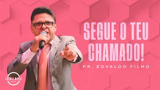 SEGUE O TEU CHAMADO PR EDVALDO FILHO [upl. by Barra566]