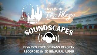 Disneys Port Orleans Riverside amp French Quarter l Soundscapes [upl. by Winslow]