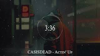 CASISDEAD  Actin Up [upl. by Auvil418]