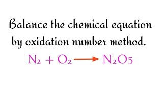 N2O2N2O5 balance the chemical equation by oxidation number method mydocumentary838 [upl. by Pauline]