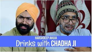 Drinks with Chadha Ji  Harshdeep Ahuja ft Gaurav Arora [upl. by Ellehcyar]